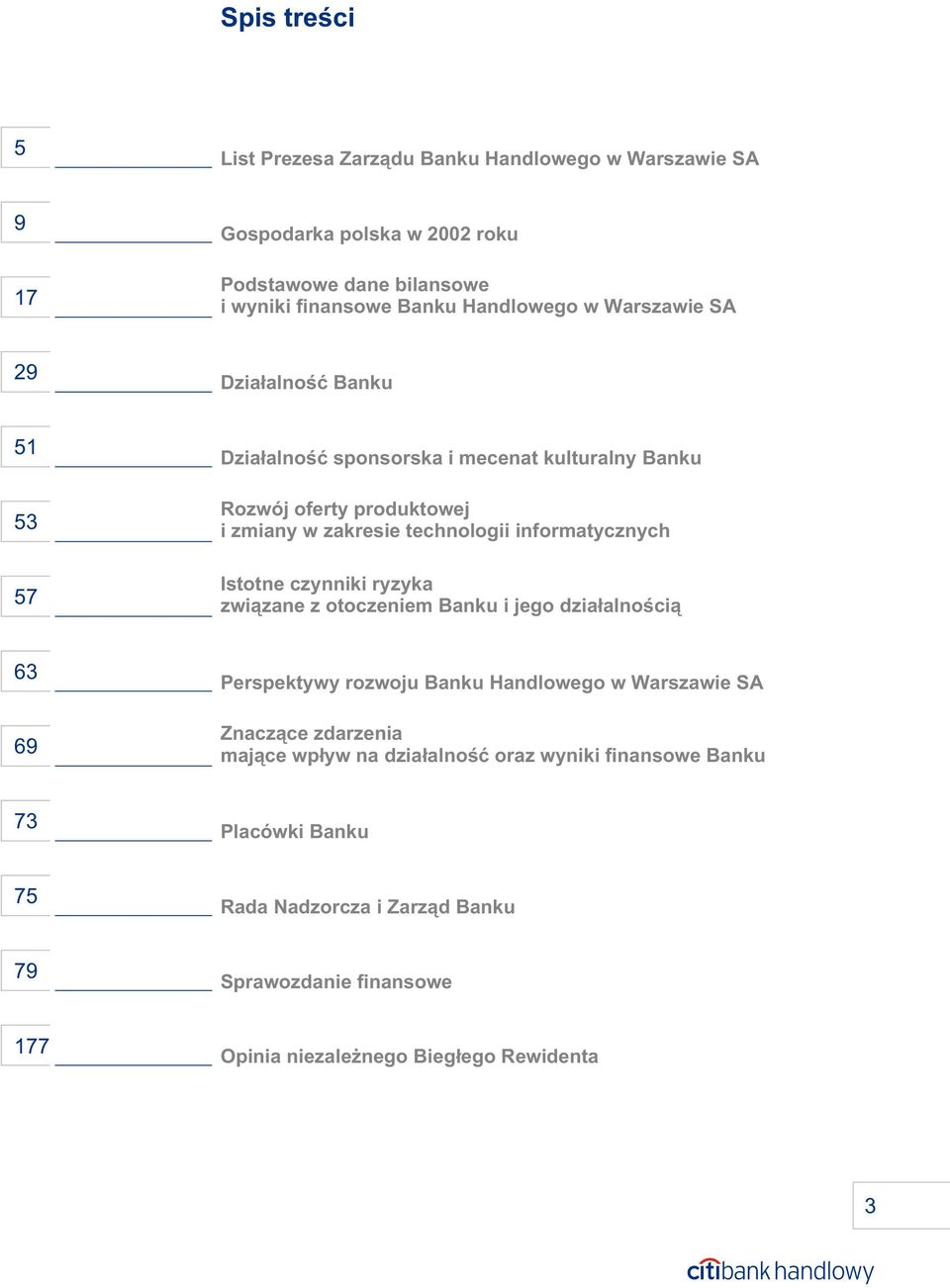 informatycznych Istotne czynniki ryzyka zwi¹zane z otoczeniem Banku i jego dzia³alnoœci¹ 63 69 Perspektywy rozwoju Banku Handlowego w Warszawie SA Znacz¹ce