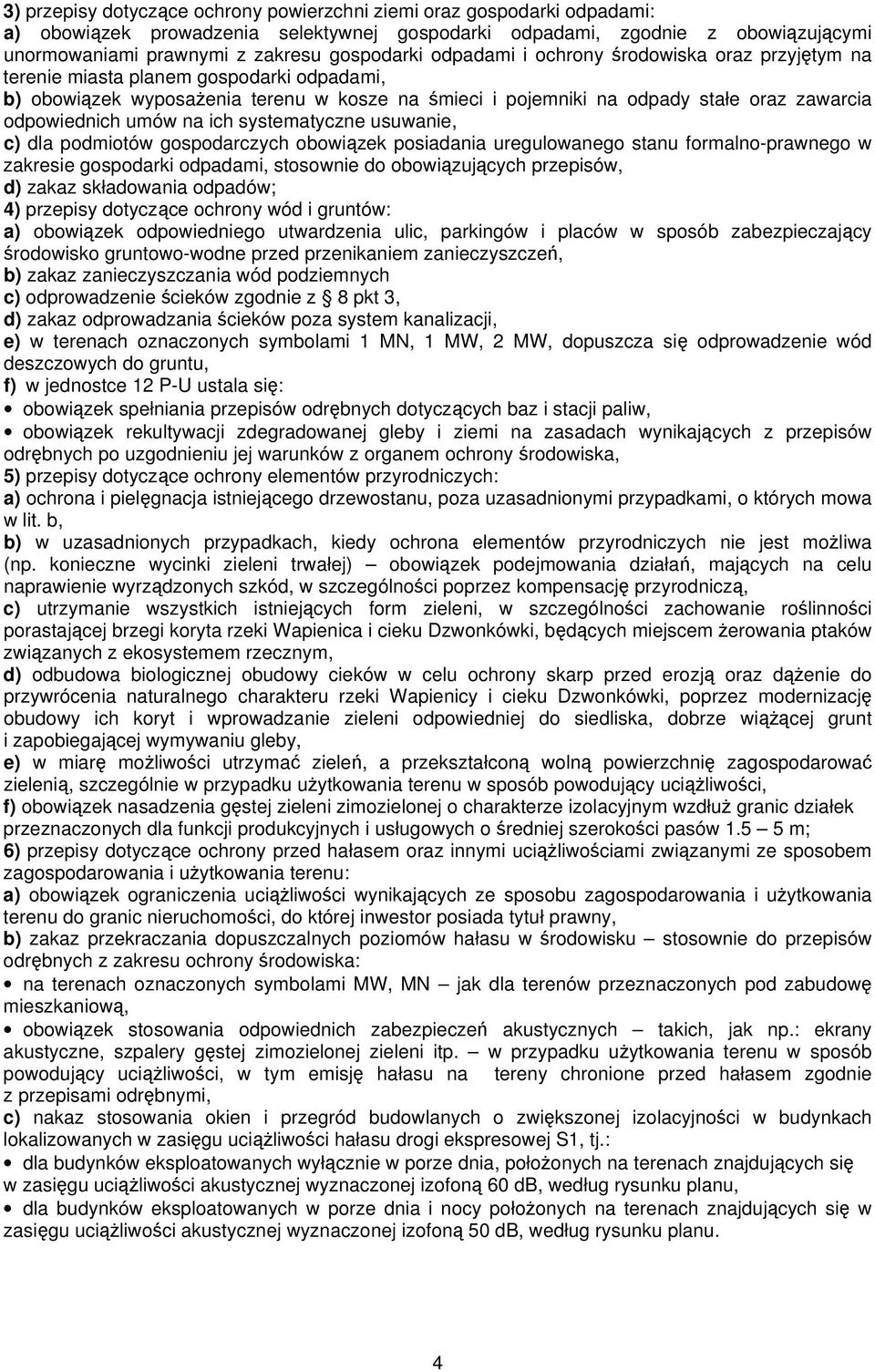 odpowiednich umów na ich systematyczne usuwanie, c) dla podmiotów gospodarczych obowiązek posiadania uregulowanego stanu formalno-prawnego w zakresie gospodarki odpadami, stosownie do obowiązujących