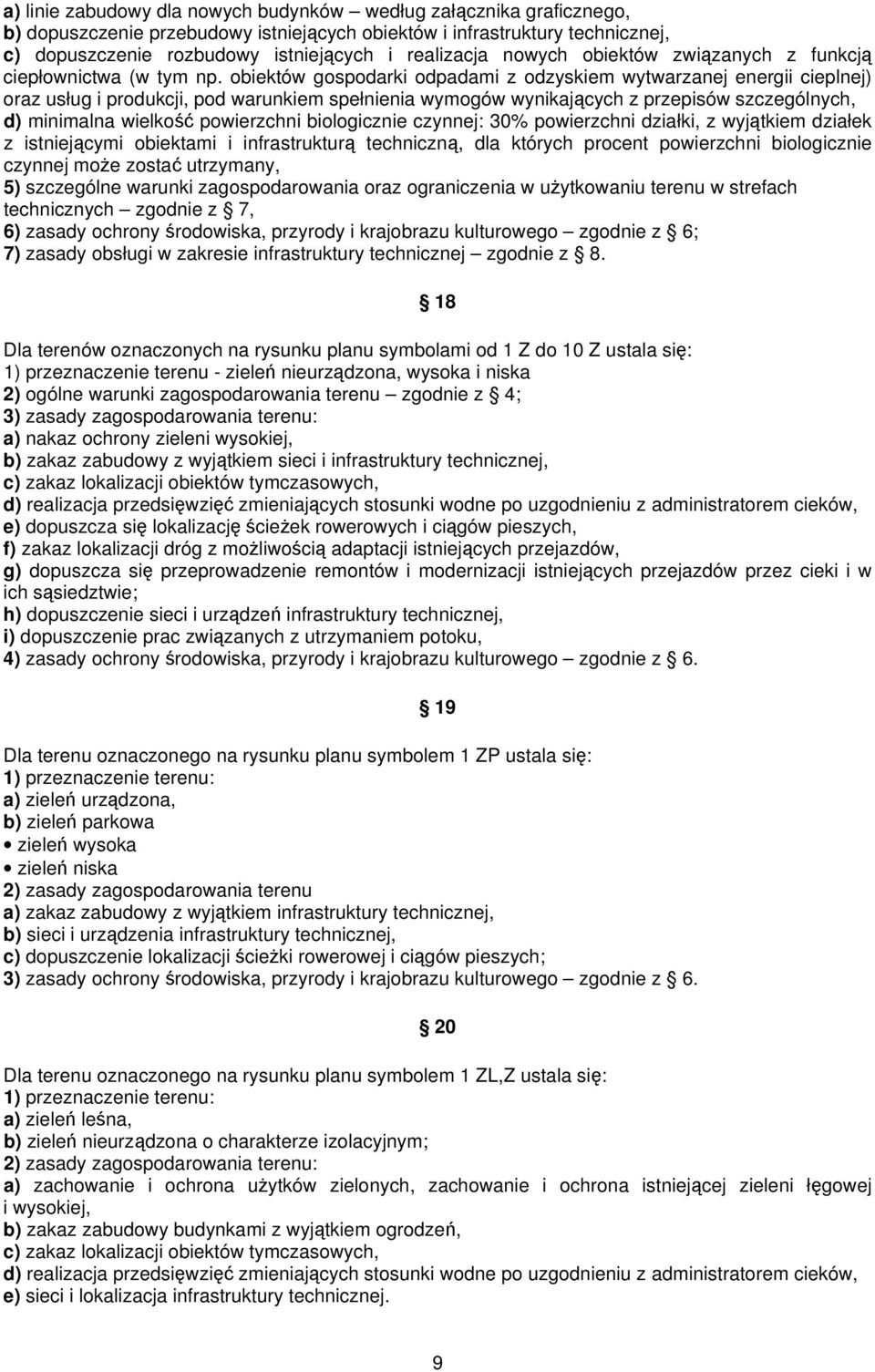 obiektów gospodarki odpadami z odzyskiem wytwarzanej energii cieplnej) oraz usług i produkcji, pod warunkiem spełnienia wymogów wynikających z przepisów szczególnych, d) minimalna wielkość
