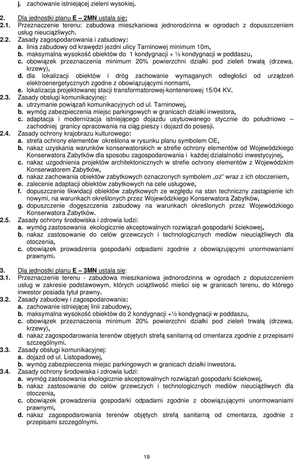 obowiązek przeznaczenia minimum 20% powierzchni działki pod zieleń trwałą (drzewa, krzewy), d.