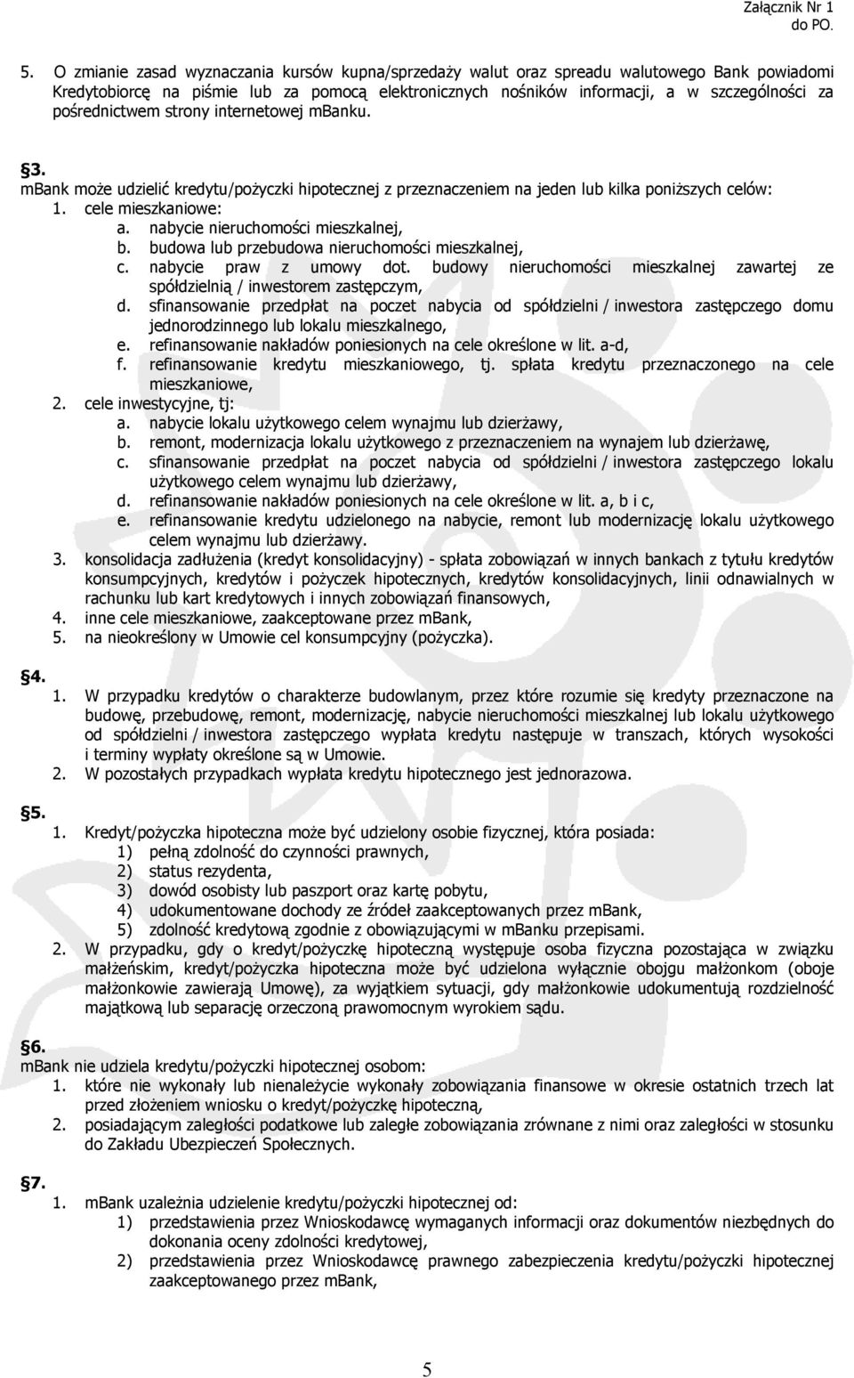 nabycie nieruchomości mieszkalnej, b. budowa lub przebudowa nieruchomości mieszkalnej, c. nabycie praw z umowy dot.