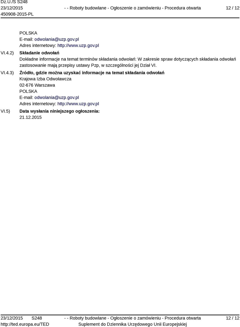 pl Składanie odwołań Dokładne informacje na temat terminów składania odwołań: W zakresie spraw dotyczących składania odwołań