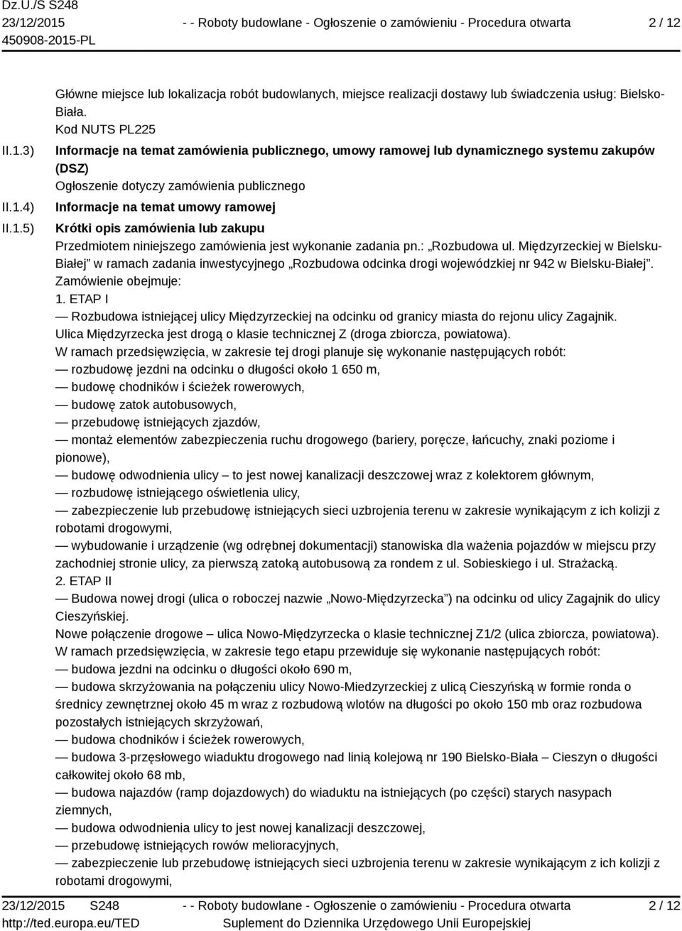 zamówienia lub zakupu Przedmiotem niniejszego zamówienia jest wykonanie zadania pn.: Rozbudowa ul.