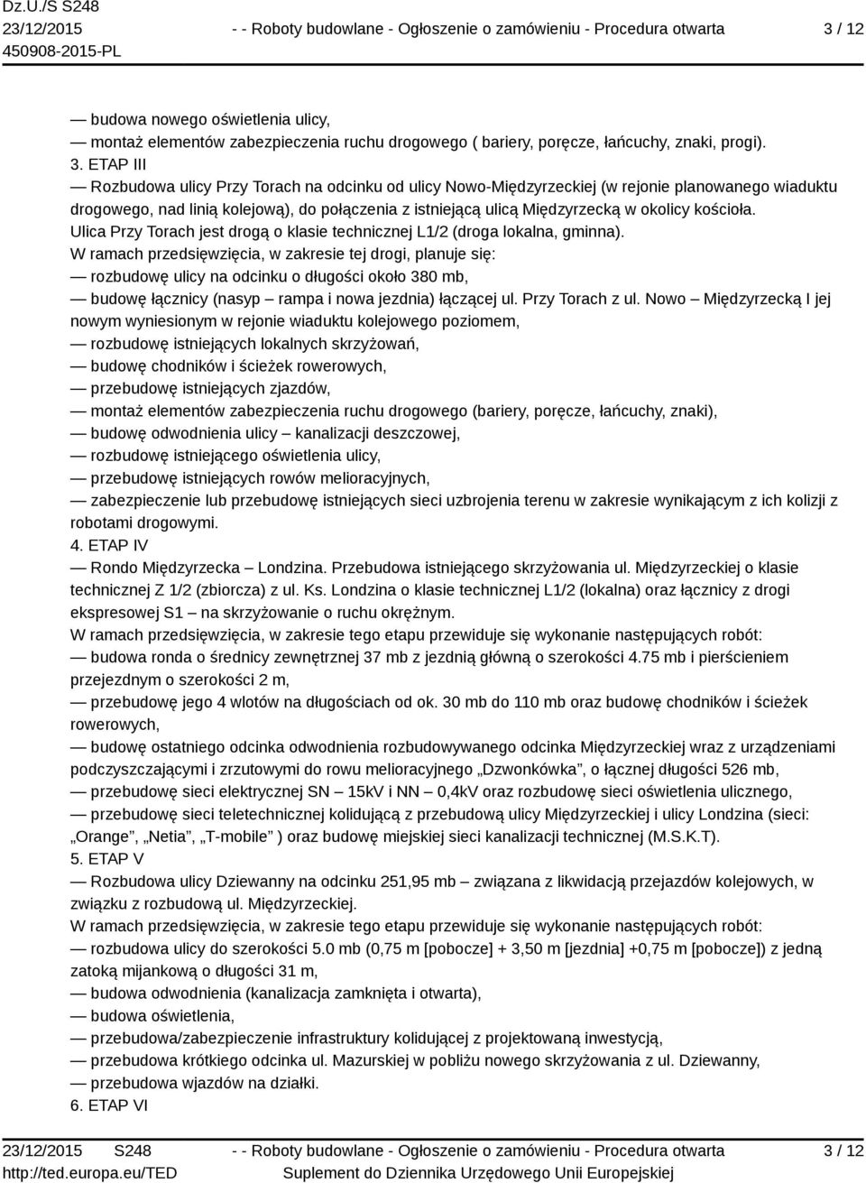 kościoła. Ulica Przy Torach jest drogą o klasie technicznej L1/2 (droga lokalna, gminna).