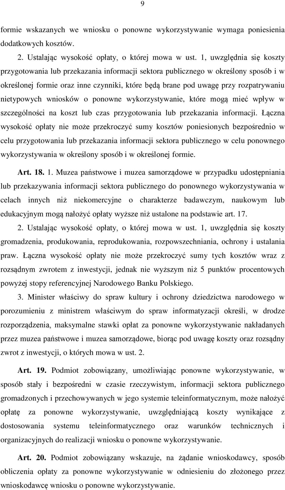 nietypowych wniosków o ponowne wykorzystywanie, które mogą mieć wpływ w szczególności na koszt lub czas przygotowania lub przekazania informacji.