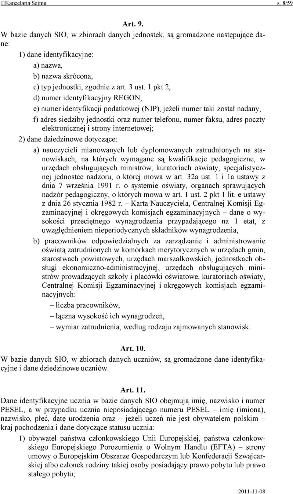 1 pkt 2, d) numer identyfikacyjny REGON, e) numer identyfikacji podatkowej (NIP), jeżeli numer taki został nadany, f) adres siedziby jednostki oraz numer telefonu, numer faksu, adres poczty