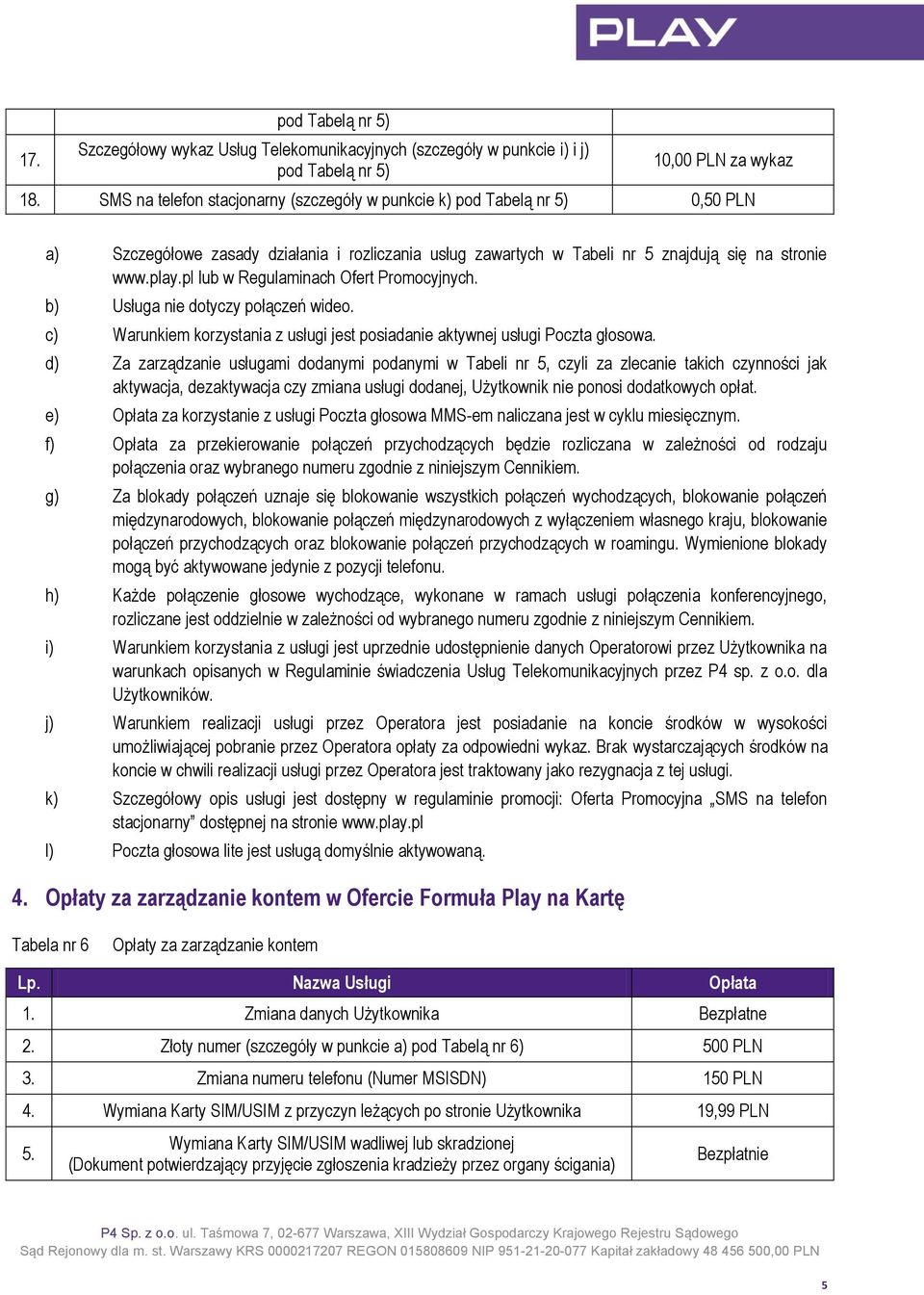 pl lub w Regulaminach Ofert Promocyjnych. b) Usługa nie dotyczy połączeń wideo. c) Warunkiem korzystania z usługi jest posiadanie aktywnej usługi Poczta głosowa.
