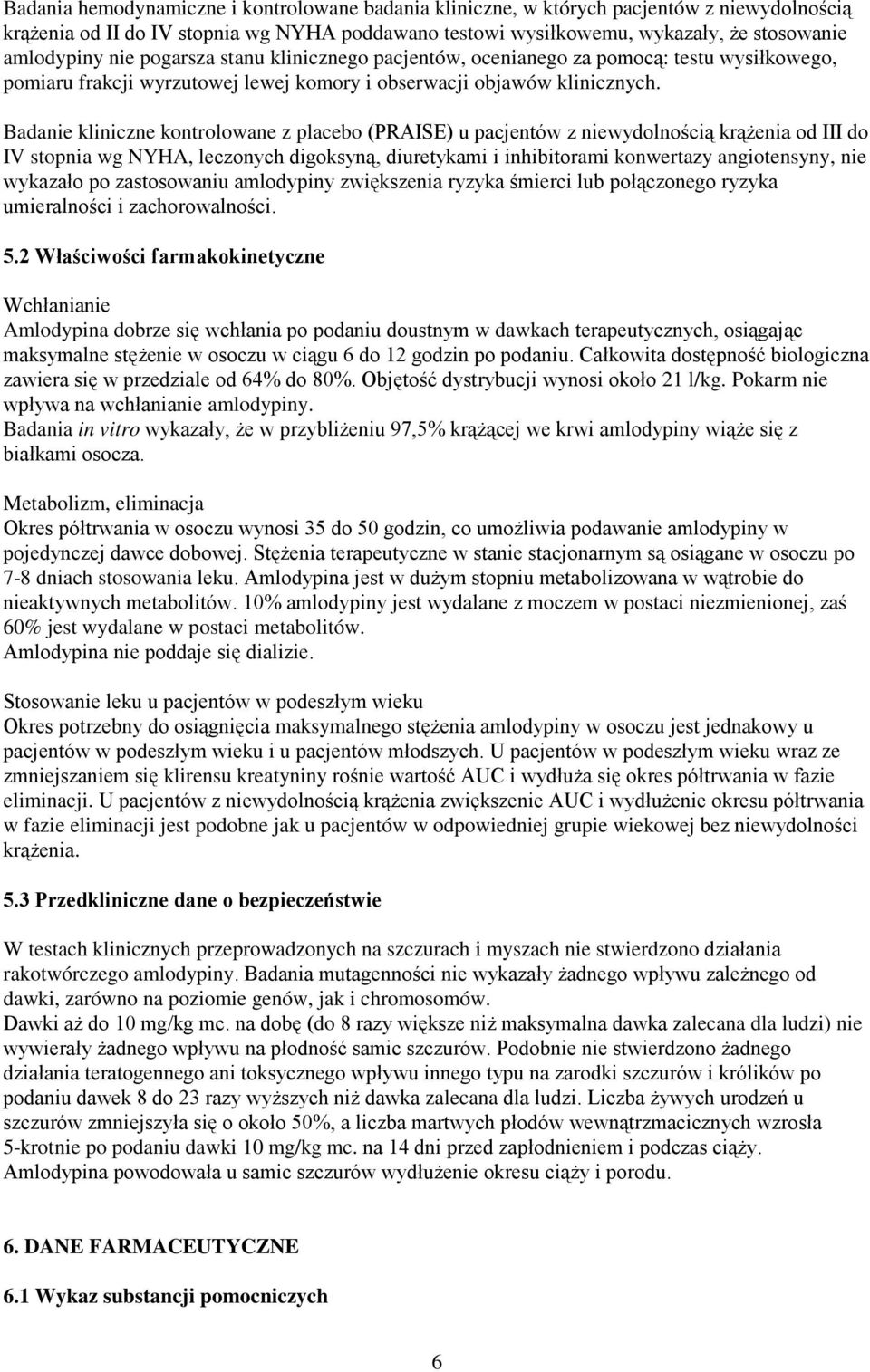 Badanie kliniczne kontrolowane z placebo (PRAISE) u pacjentów z niewydolnością krążenia od III do IV stopnia wg NYHA, leczonych digoksyną, diuretykami i inhibitorami konwertazy angiotensyny, nie