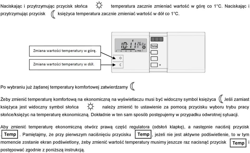 jeśli zamiast księżyca jest widoczny symbol słońca należy zmienić to ustawienie za pomocą przycisku wyboru trybu pracy słońce/księżyc na temperaturę ekonomiczną.