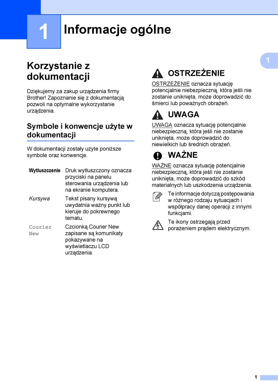 Wytłuszczenie Kursywa Courier New Druk wytłuszczony oznacza przyciski na panelu sterowania urządzenia lub na ekranie komputera.