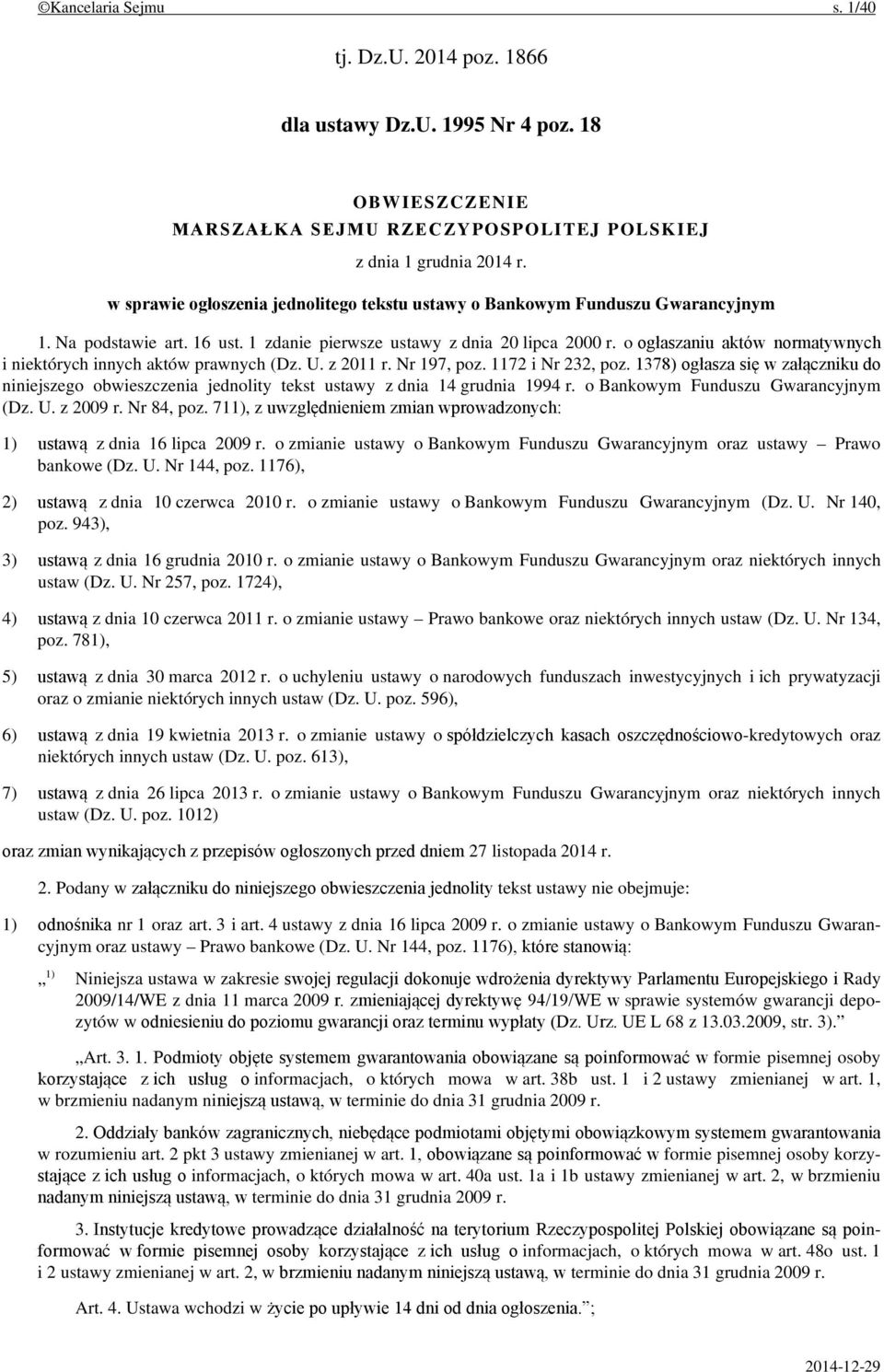 o ogłaszaniu aktów normatywnych i niektórych innych aktów prawnych (Dz. U. z 2011 r. Nr 197, poz. 1172 i Nr 232, poz.