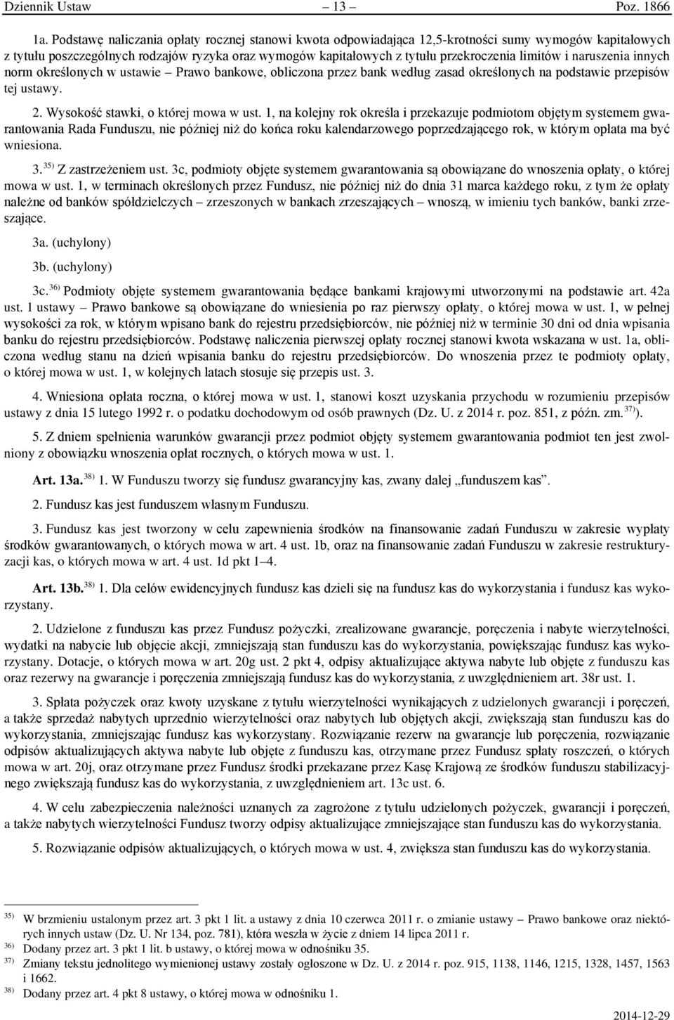 limitów i naruszenia innych norm określonych w ustawie Prawo bankowe, obliczona przez bank według zasad określonych na podstawie przepisów tej ustawy. 2. Wysokość stawki, o której mowa w ust.