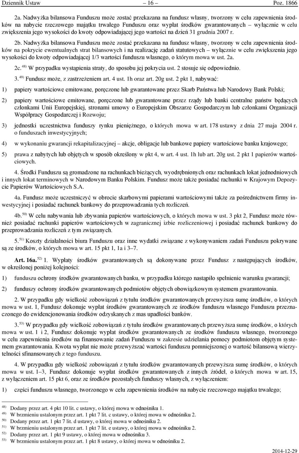 w celu zwiększenia jego wysokości do kwoty odpowiadającej jego wartości na dzień 31 grudnia 2007 r. 2b.