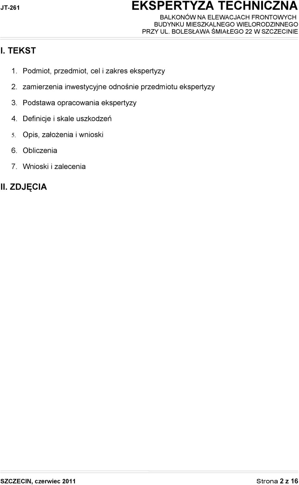 Podstawa opracowania ekspertyzy 4. Definicje i skale uszkodzeń 5.