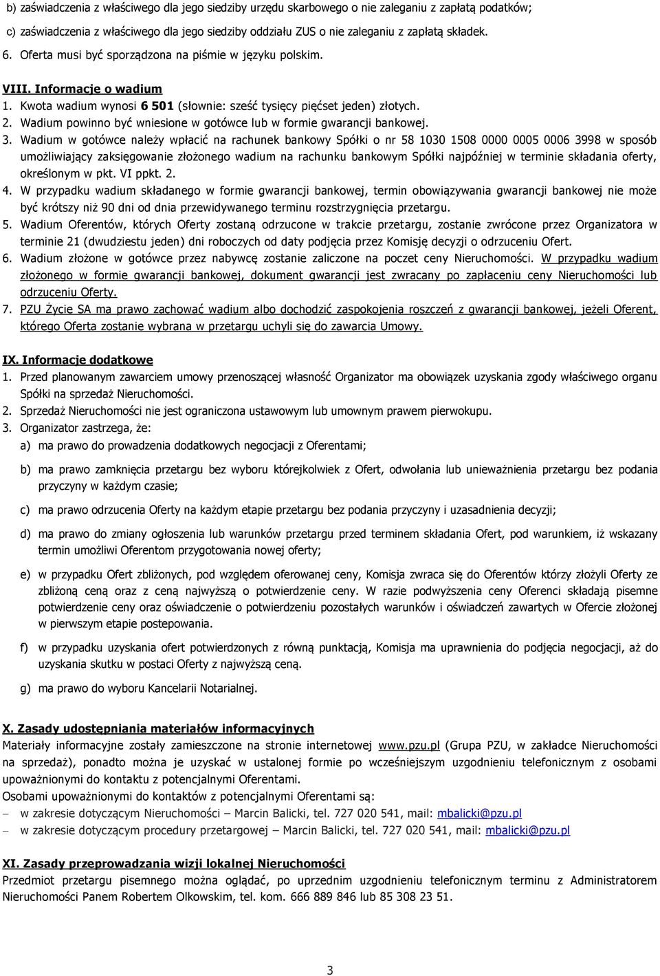 Wadium powinno być wniesione w gotówce lub w formie gwarancji bankowej. 3.