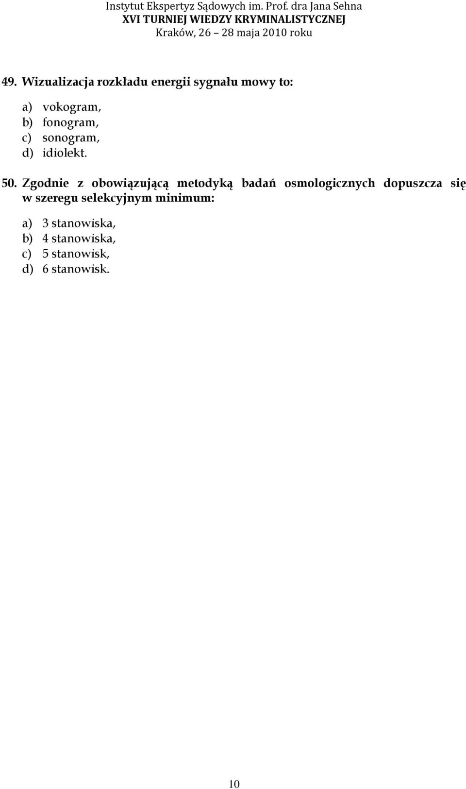 Zgodnie z obowiązującą metodyką badań osmologicznych dopuszcza się w