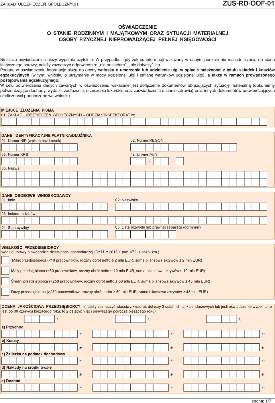 Podane w oświadczeniu informacje służą do oceny wniosku o umorzenie lub udzielenie ulgi w spłacie należności z tytułu składek i kosztów egzekucyjnych (w tym: wniosku o utrzymanie w mocy udzielonej