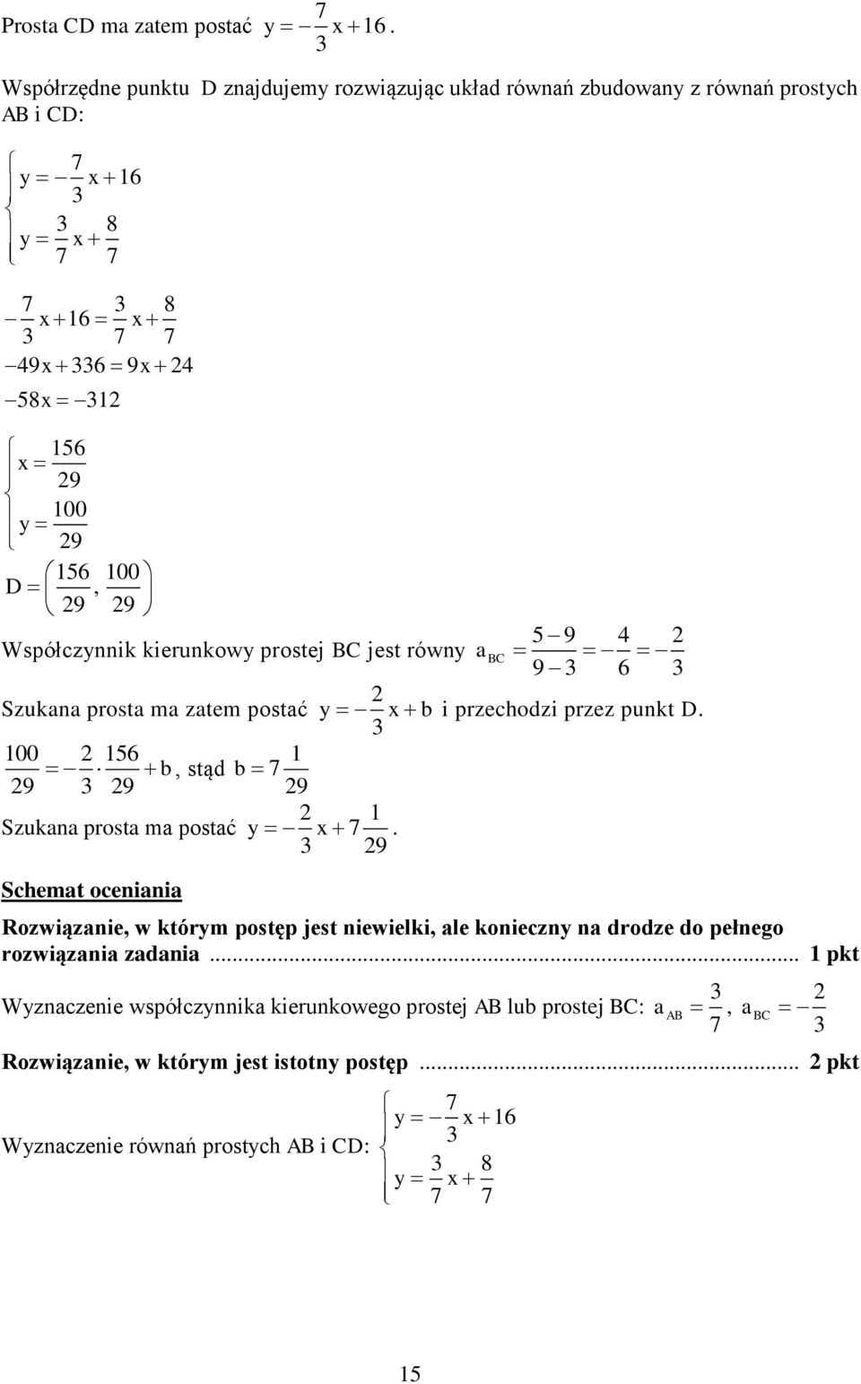 Współczynnik kierunkowy prostej BC jest równy a BC 9 6 Szukana prosta ma zatem postać y x b i przechodzi przez punkt D.