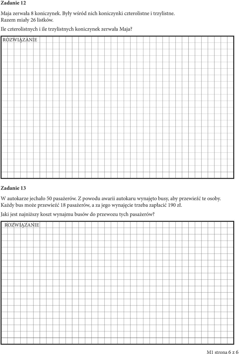 Zadanie 13 W autokarze jechało 50 pasażerów. Z powodu awarii autokaru wynajęto busy, aby przewieźć te osoby.