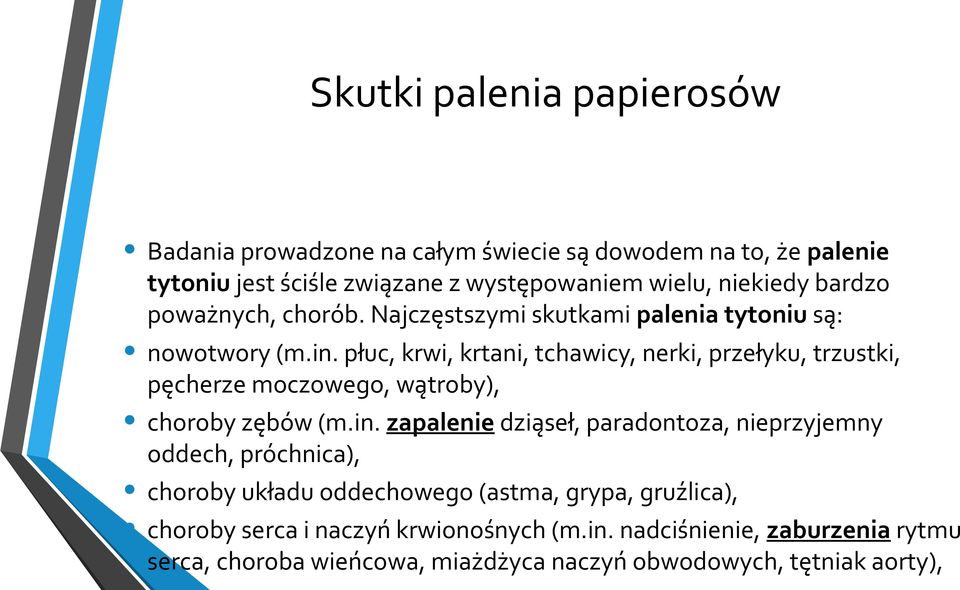 płuc, krwi, krtani, tchawicy, nerki, przełyku, trzustki, pęcherze moczowego, wątroby), choroby zębów (m.in.