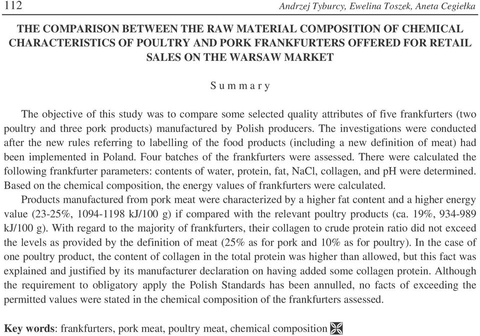 The investigations were conducted after the new rules referring to labelling of the food products (including a new definition of meat) had been implemented in Poland.