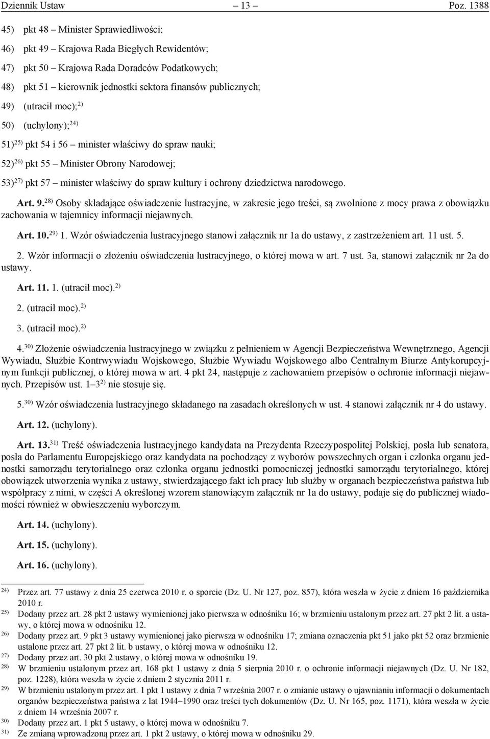 (utracił moc); 2) 50) (uchylony); 24) 51) 25) pkt 54 i 56 minister właściwy do spraw nauki; 52) 26) pkt 55 Minister Obrony Narodowej; 53) 27) pkt 57 minister właściwy do spraw kultury i ochrony