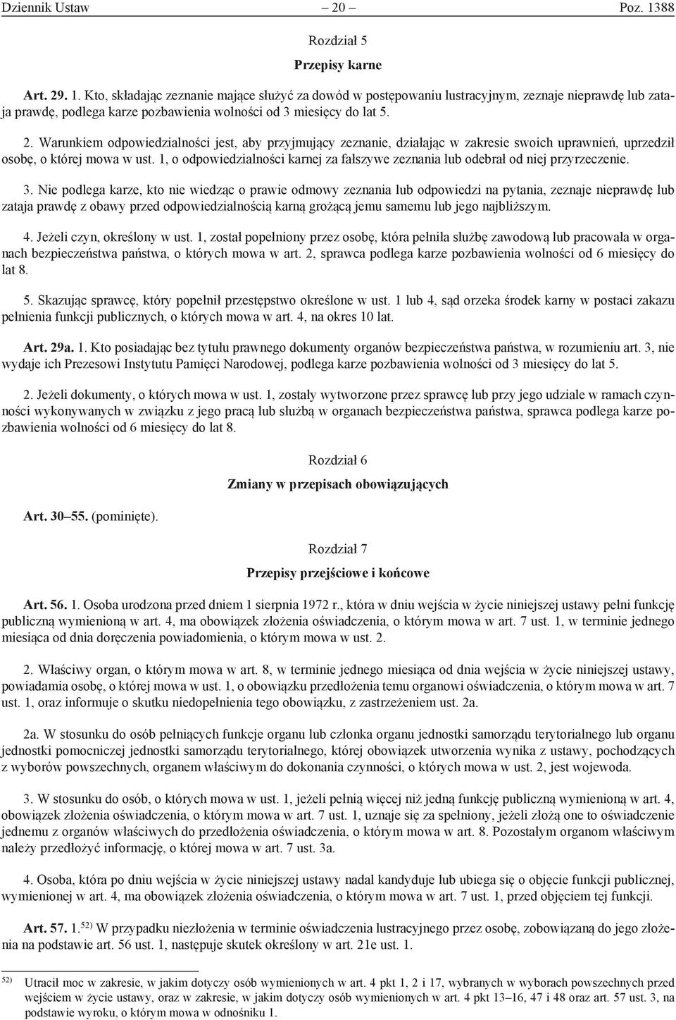 1, o odpowiedzialności karnej za fałszywe zeznania lub odebrał od niej przyrzeczenie. 3.