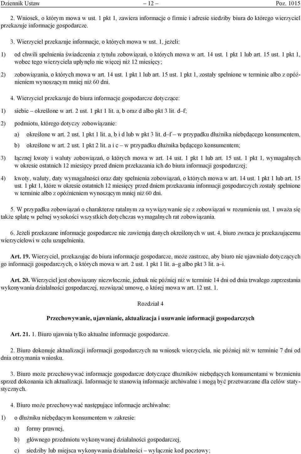 1 pkt 1, wobec tego wierzyciela upłynęło nie więcej niż 12 miesięcy; 2) zobowiązania, o których mowa w art. 14 ust. 1 pkt 1 lub art. 15 ust.