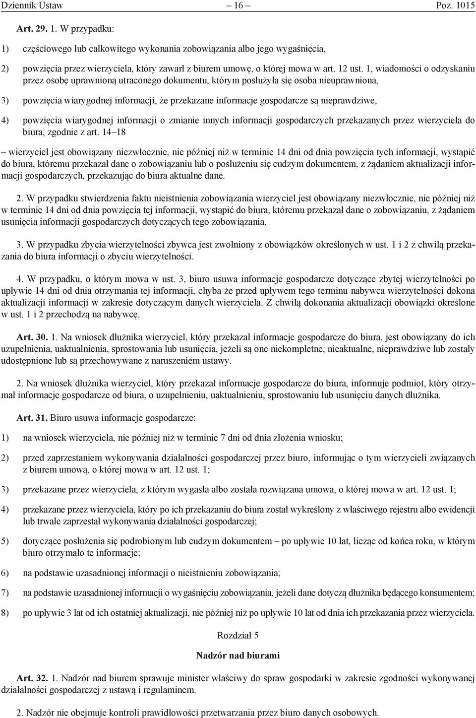 1, wiadomości o odzyskaniu przez osobę uprawnioną utraconego dokumentu, którym posłużyła się osoba nieuprawniona, 3) powzięcia wiarygodnej informacji, że przekazane informacje gospodarcze są