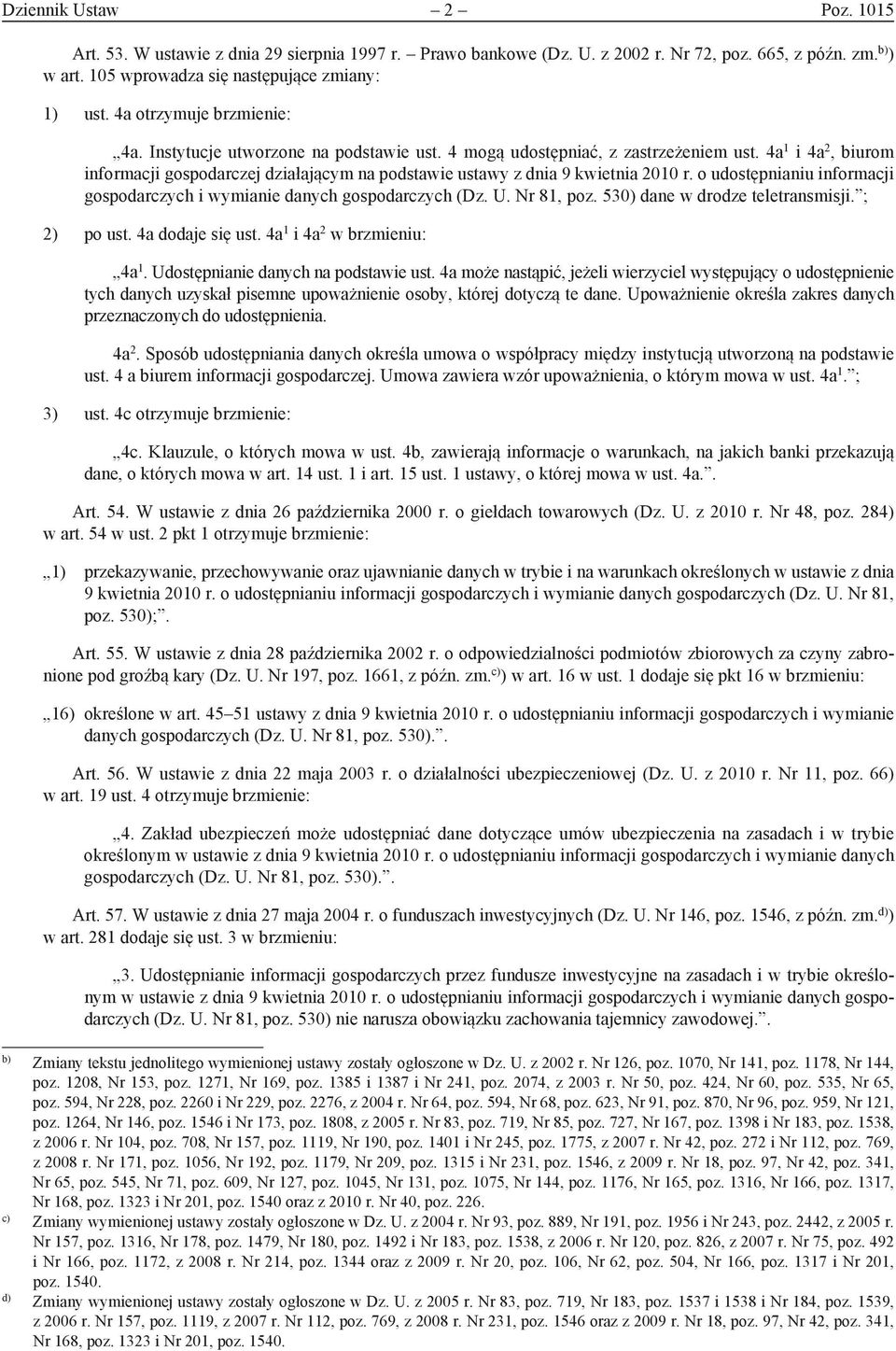 4a 1 i 4a 2, biurom informacji gospodarczej działającym na podstawie ustawy z dnia 9 kwietnia 2010 r. o udostępnianiu informacji gospodarczych i wymianie danych gospodarczych (Dz. U. Nr 81, poz.