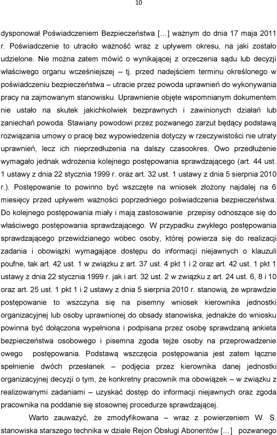 przed nadejściem terminu określonego w poświadczeniu bezpieczeństwa utracie przez powoda uprawnień do wykonywania pracy na zajmowanym stanowisku.