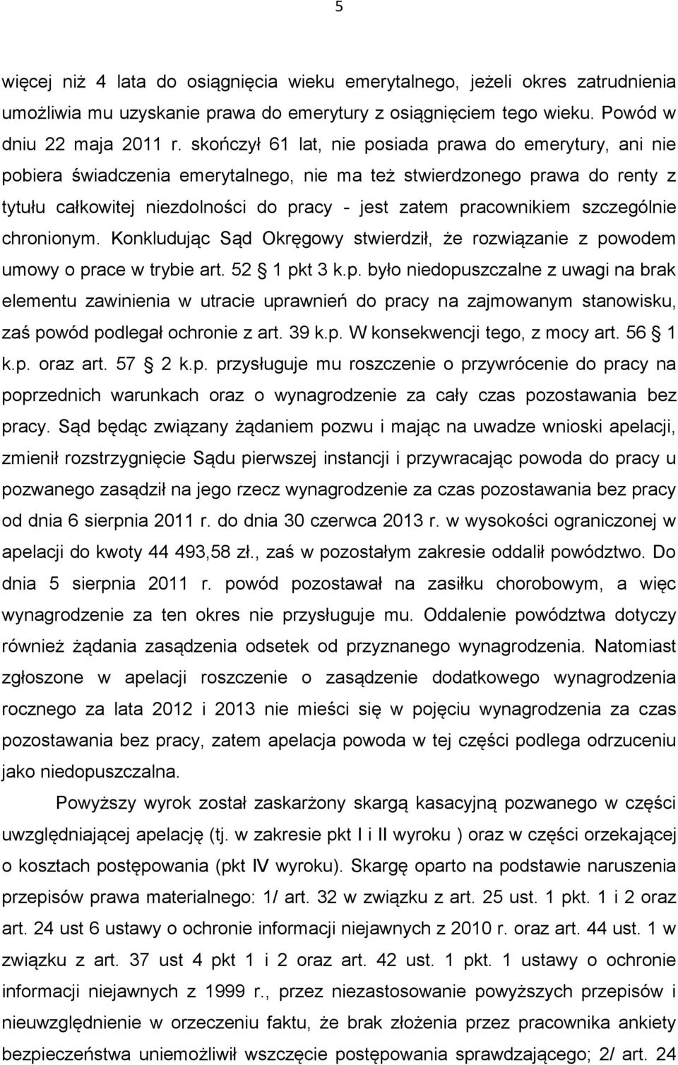 szczególnie chronionym. Konkludując Sąd Okręgowy stwierdził, że rozwiązanie z po