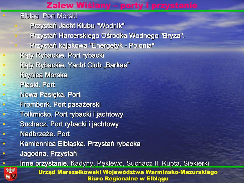 Przystań kajakowa "Energetyk - Polonia" Kąty Rybackie. Port rybacki Kąty Rybackie. Yacht Club Barkas Krynica Morska Piaski.