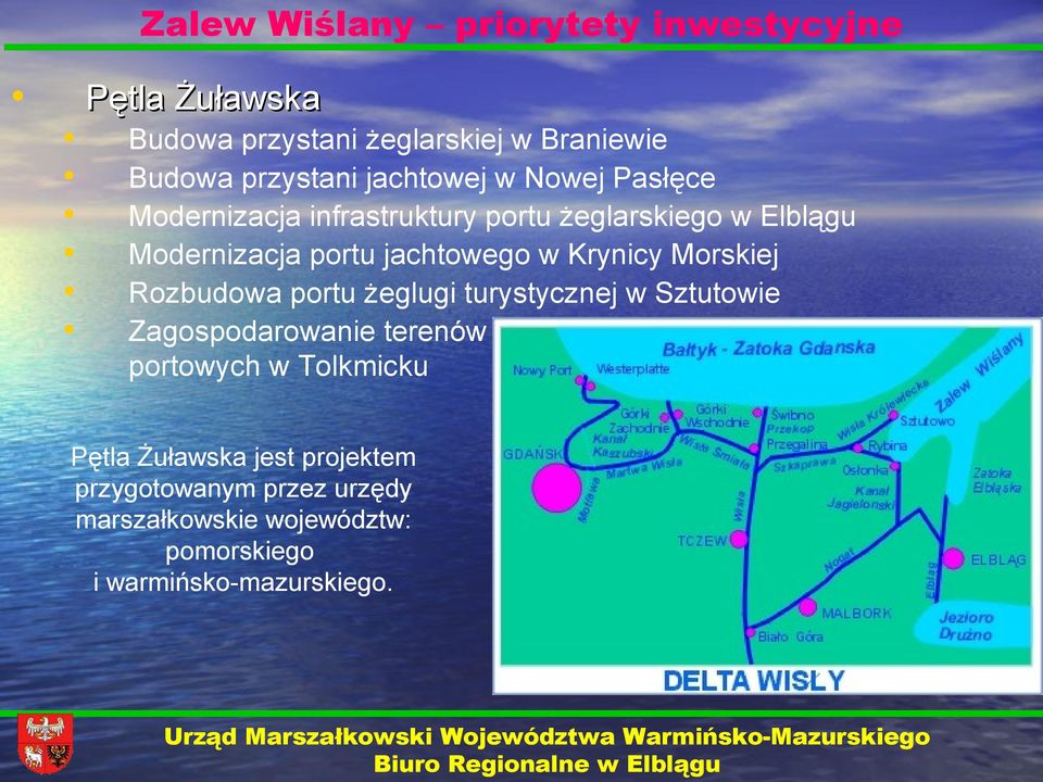 Krynicy Morskiej Rozbudowa portu żeglugi turystycznej w Sztutowie Zagospodarowanie terenów portowych w Tolkmicku