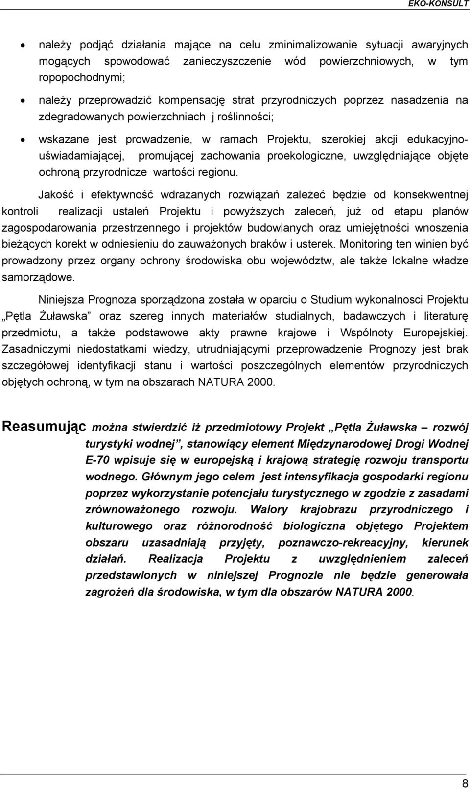 proekologiczne, uwzględniające objęte ochroną przyrodnicze wartości regionu.