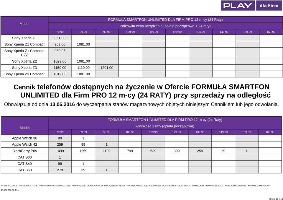 00 Cennik telefonów dostępnych na życzenie w Ofercie FORMUŁA SMARTFON UNLIMITED dla Firm PRO 2 m-cy (24 RATY) przy sprzedaży na odległość Obowiązuje