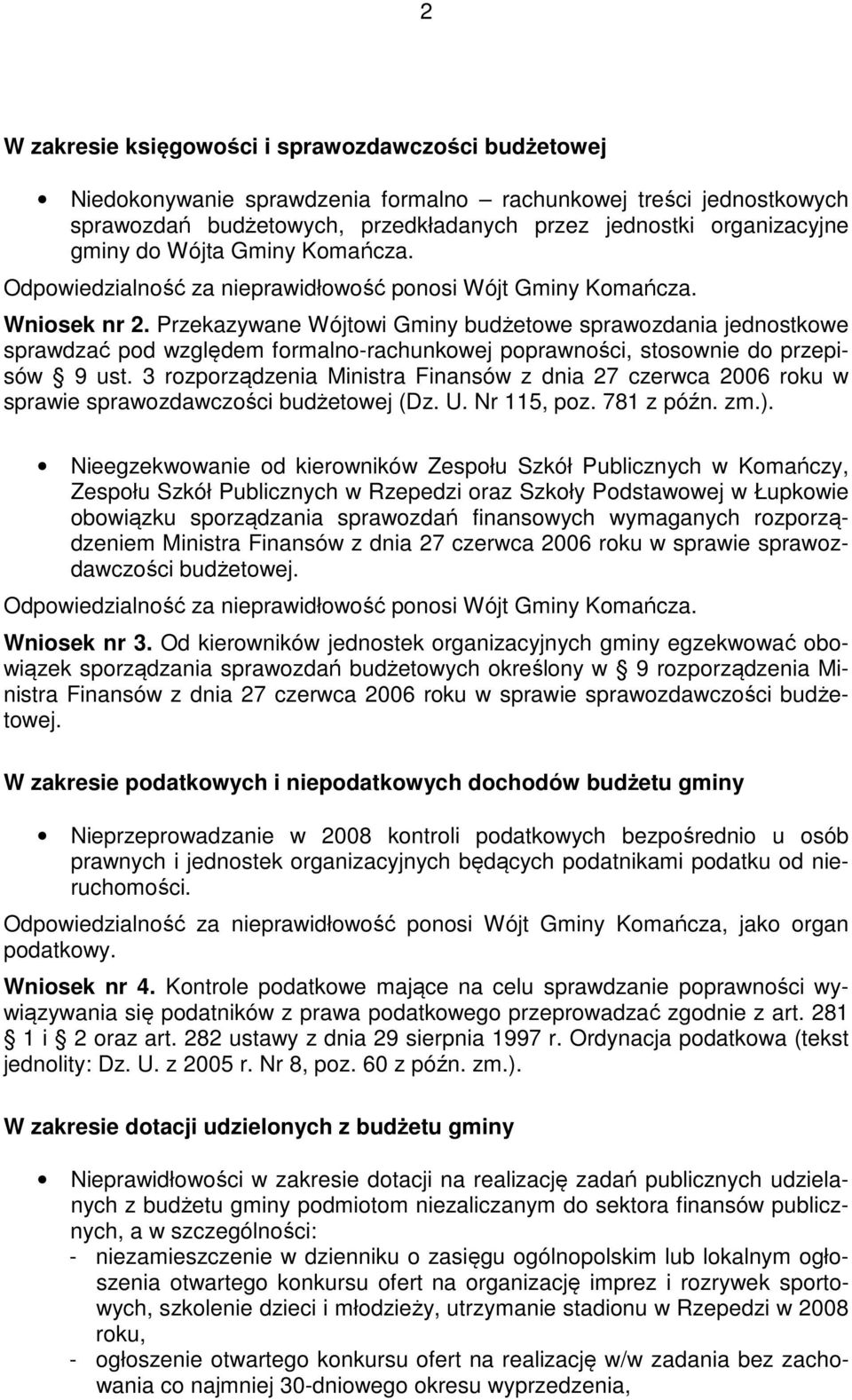 3 rozporządzenia Ministra Finansów z dnia 27 czerwca 2006 roku w sprawie sprawozdawczości budżetowej (Dz. U. Nr 115, poz. 781 z późn. zm.).