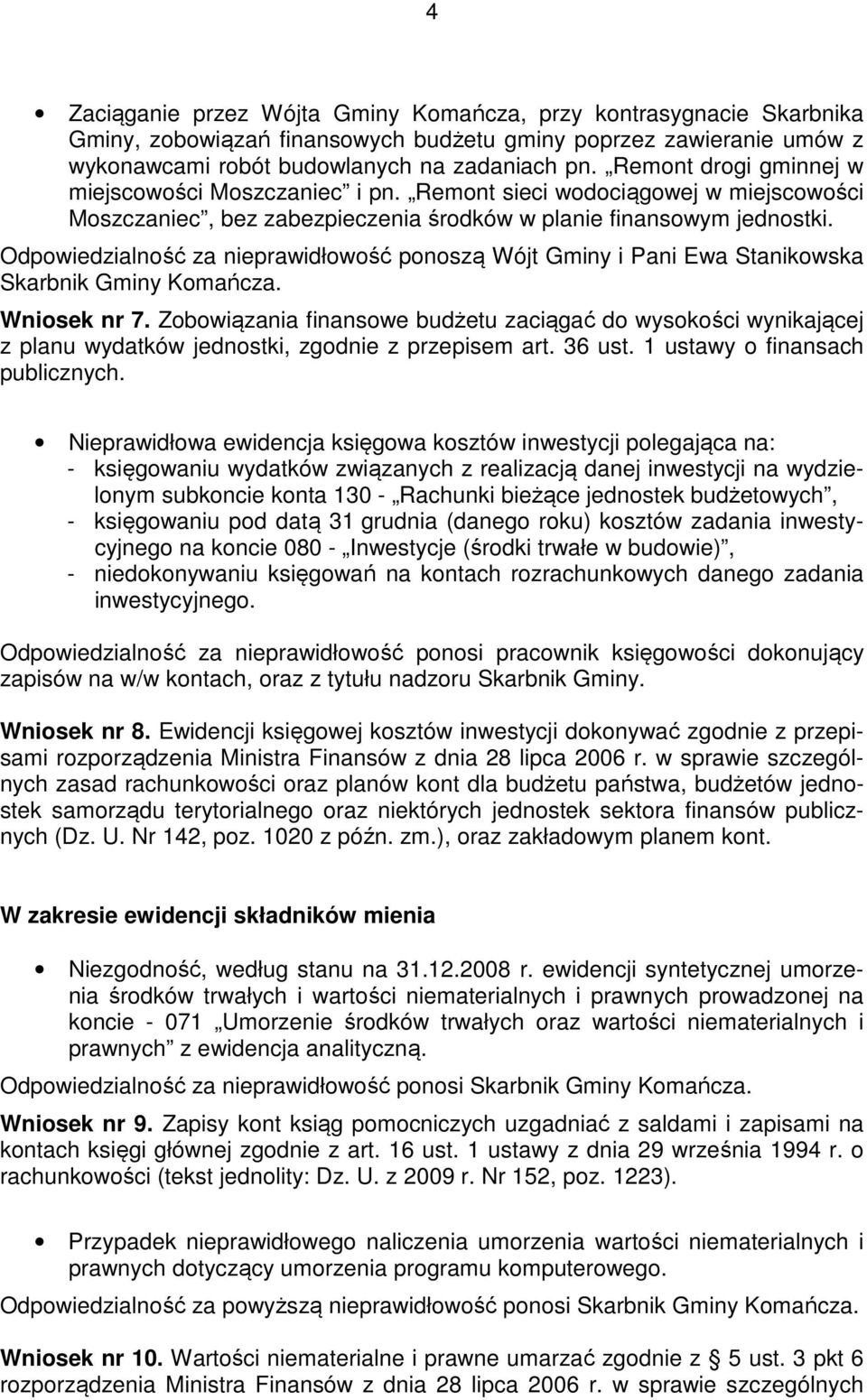 Odpowiedzialność za nieprawidłowość ponoszą Wójt Gminy i Pani Ewa Stanikowska Skarbnik Gminy Komańcza. Wniosek nr 7.