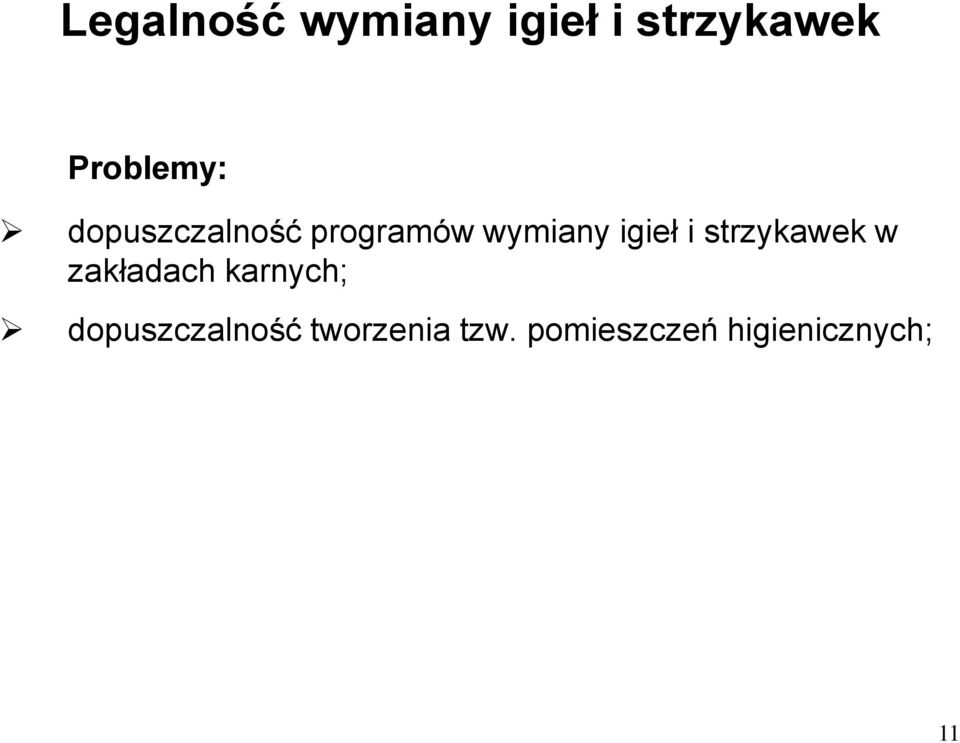 igieł i strzykawek w zakładach karnych;