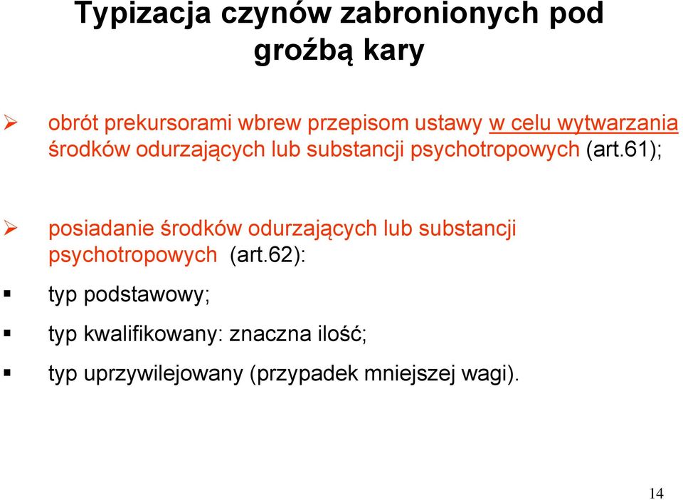 61); posiadanie środków odurzających lub substancji psychotropowych (art.