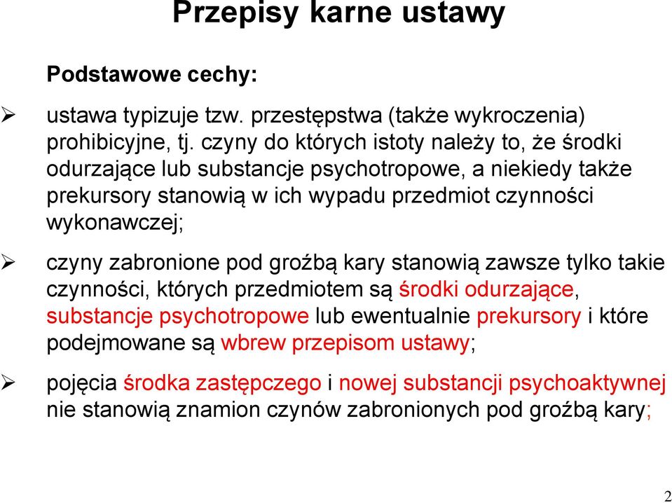 czynności wykonawczej; czyny zabronione pod groźbą kary stanowią zawsze tylko takie czynności, których przedmiotem są środki odurzające, substancje