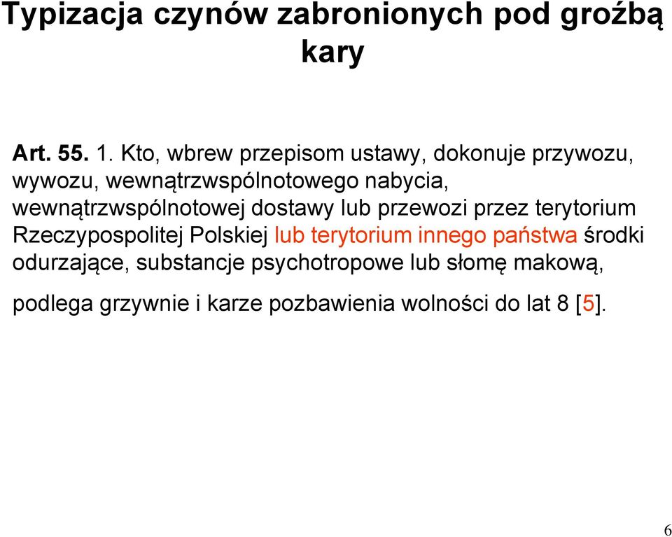 wewnątrzwspólnotowej dostawy lub przewozi przez terytorium Rzeczypospolitej Polskiej lub