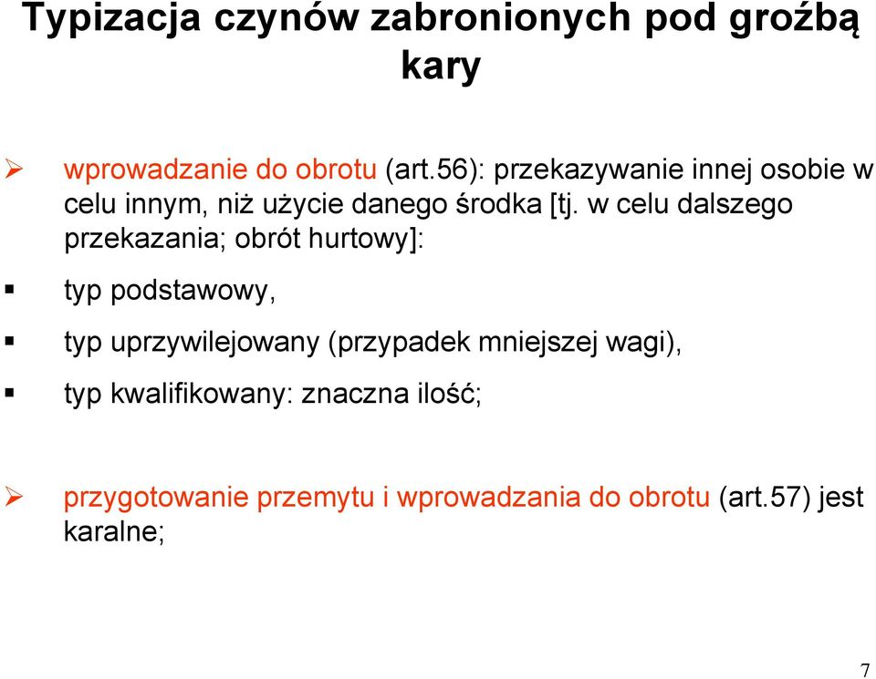 w celu dalszego przekazania; obrót hurtowy]: typ podstawowy, typ uprzywilejowany (przypadek