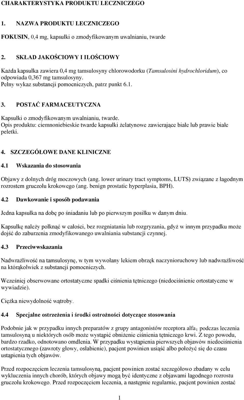 Pełny wykaz substancji pomocniczych, patrz punkt 6.1. 3. POSTAĆ FARMACEUTYCZNA Kapsułki o zmodyfikowanym uwalnianiu, twarde.