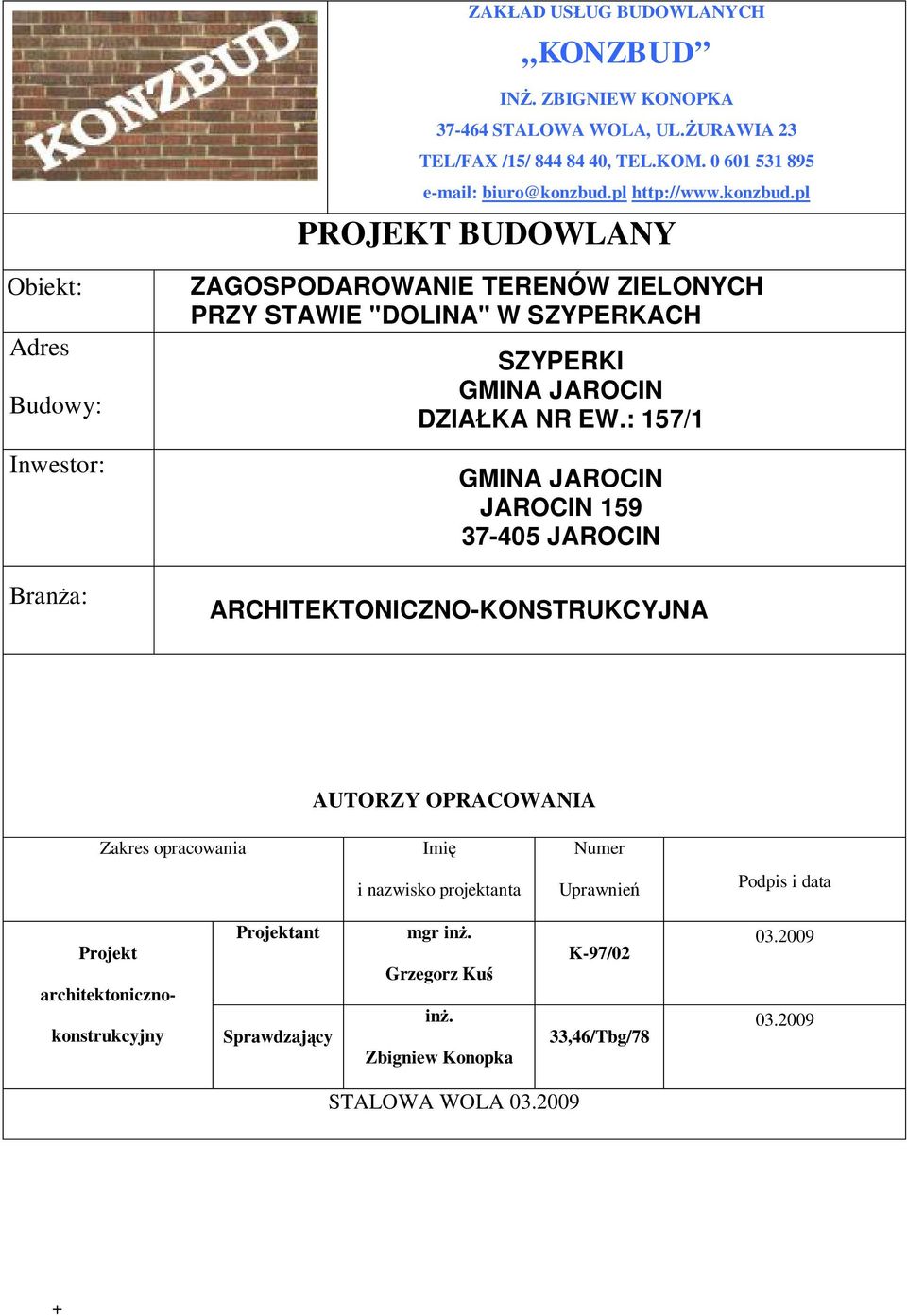 pl PROJEKT BUDOWLANY Obiekt: Adres Budowy: Inwestor: Bran a: ZAGOSPODAROWANIE TERENÓW ZIELONYCH PRZY STAWIE "DOLINA" W SZYPERKACH SZYPERKI GMINA JAROCIN DZIA KA NR EW.