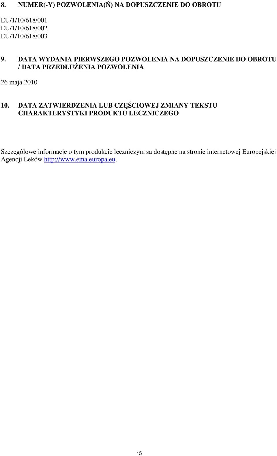DATA ZATWIERDZENIA LUB CZĘŚCIOWEJ ZMIANY TEKSTU CHARAKTERYSTYKI PRODUKTU LECZNICZEGO Szczegółowe informacje o