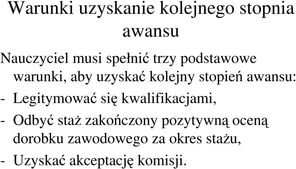 Legitymować się kwalifikacjami, - Odbyć staŝ zakończony pozytywną