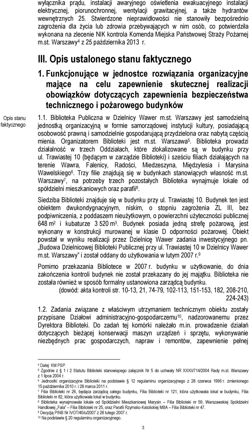 Pożarnej m.st. Warszawy 4 z 25 października 2013 r. Opis stanu faktycznego III. Opis ustalonego stanu faktycznego 1.