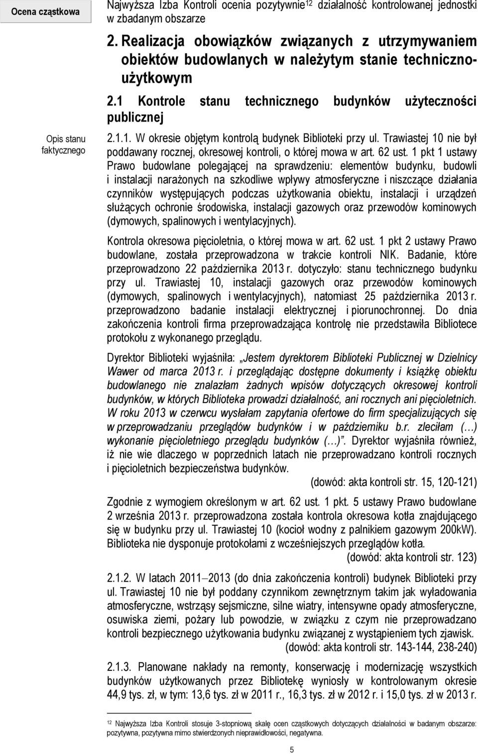 Trawiastej 10 nie był poddawany rocznej, okresowej kontroli, o której mowa w art. 62 ust.