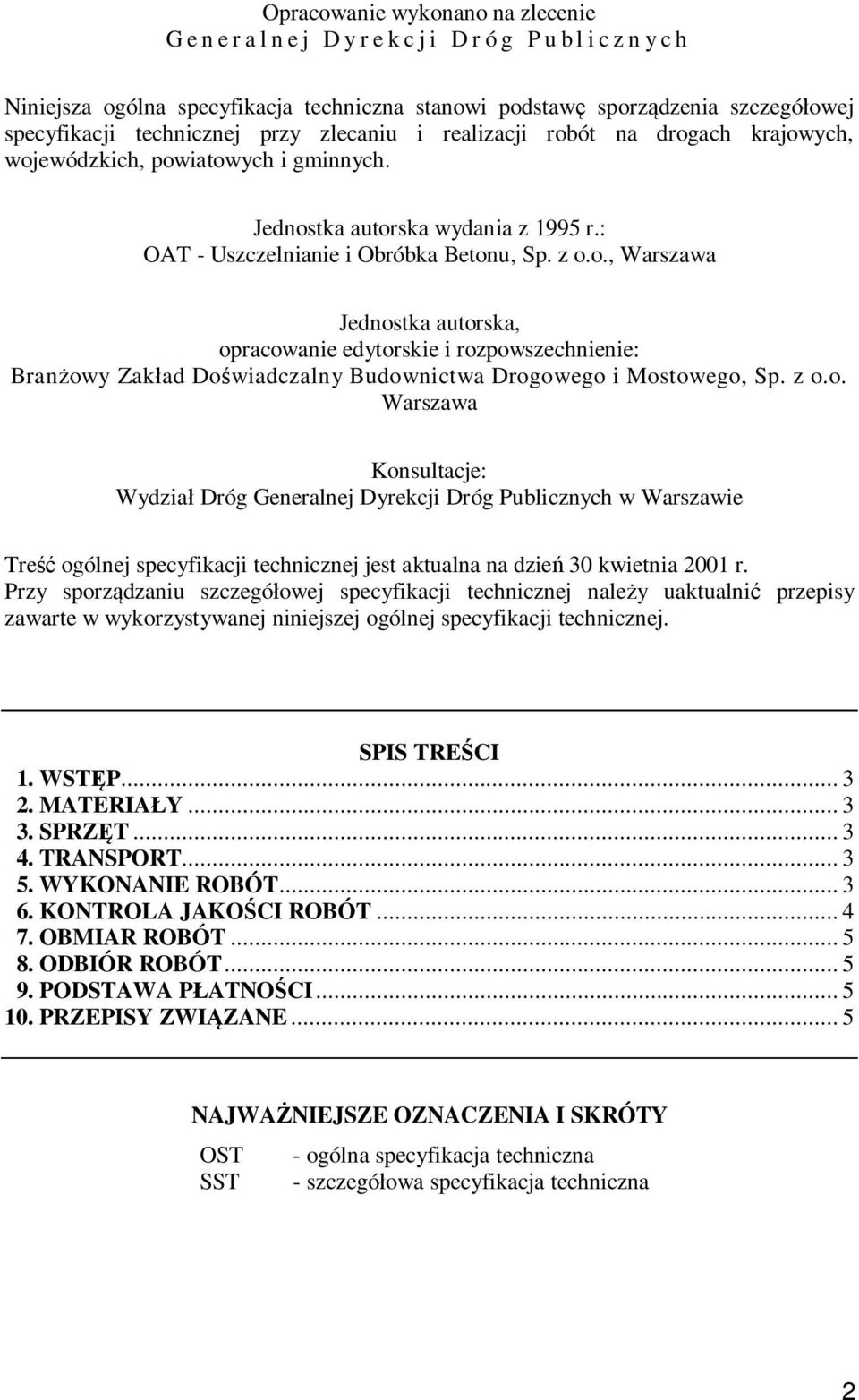 z o.o. Warszawa Konsultacje: Wydzia Dróg Generalnej Dyrekcji Dróg Publicznych w Warszawie Tre ogólnej specyfikacji technicznej jest aktualna na dzie 30 kwietnia 2001 r.